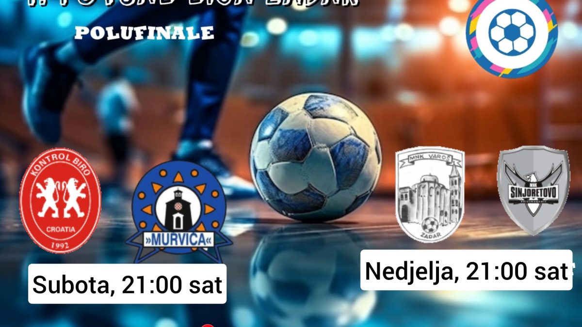 FUTSAL LIGA ZADAR Parovi polufinala Kontrol biro – Murvica te Varoš ZDC – Sinjoretovo